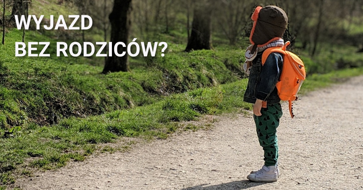 Pierwszy wyjazd dziecka bez rodziców. Kiedy?